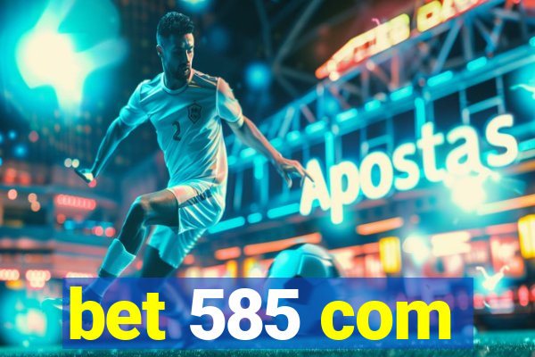 bet 585 com